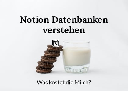 Beitragsbild 420x300 Notion Datenbanken verstehen Was kostet die Milch