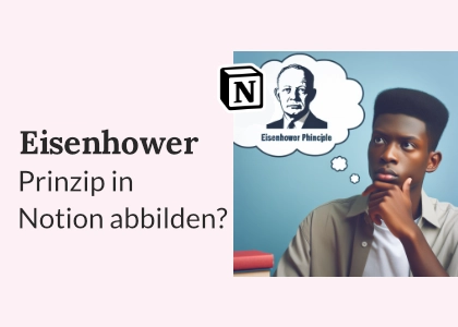 Cle­ver oder Unsinn? Eisenhower-Prinzip in Noti­on abbilden