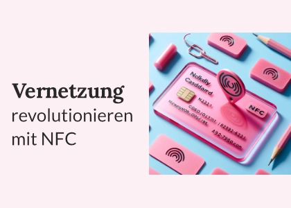 Die Ver­net­zung revo­lu­tio­nie­ren: Die NFC Visi­ten­kar­te – tap to impress