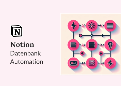 Noti­on Daten­bank Auto­ma­ti­on: Update 2024 und 6 Praxisbeispiele