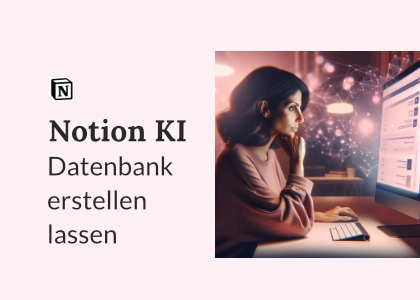 Nut­ze Noti­on KI, um Daten­ban­ken zu erstellen